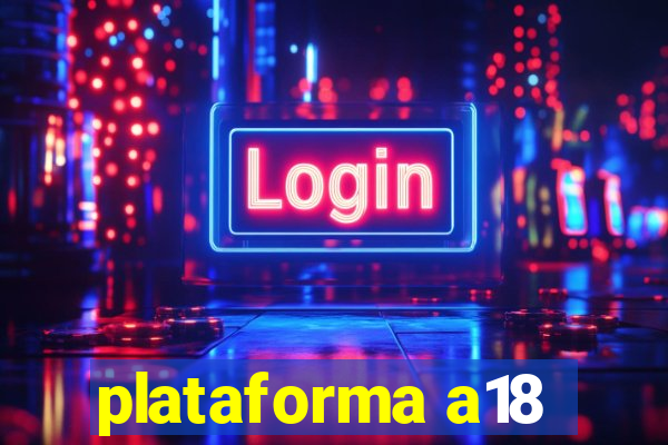 plataforma a18